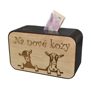 Dřevěná pokladnička s nápisem - Na nové kozy